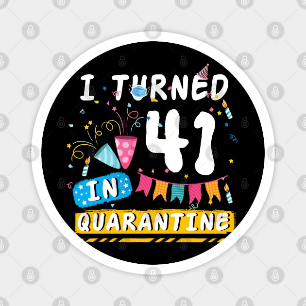 I Turned 41 In Quarantine,Quarantine Birthday Shirt, Quarantine Birthday Gift, Custom Birthday Quarantined Shirt, Kids Birthday Quarantine Magnet by Everything for your LOVE-Birthday